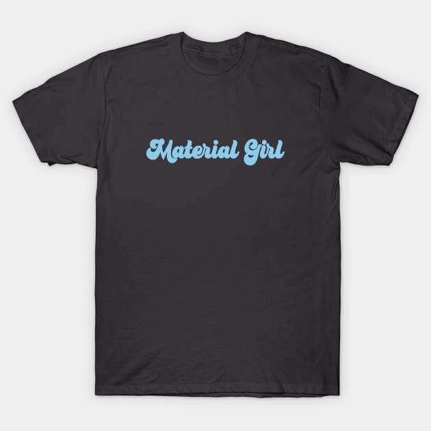 Material Girl, blue T-Shirt by Perezzzoso